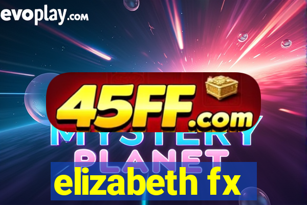 elizabeth fx